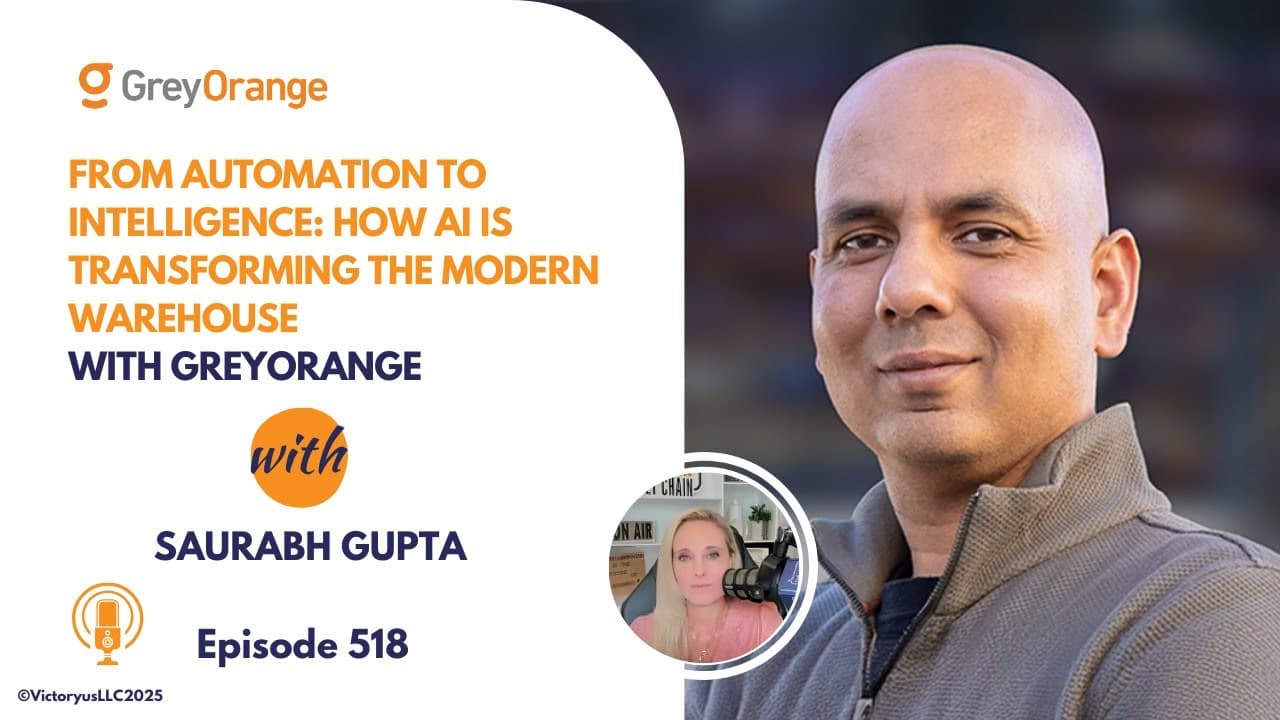 518: From Automation to Intelligence: How AI Is Transforming the Modern Warehouse, with GreyOrange