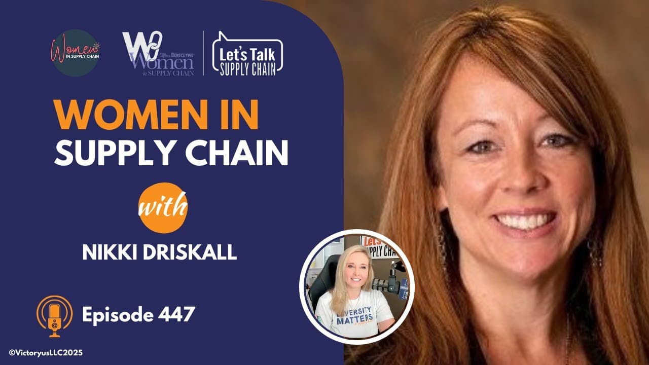 447: Women In Supply Chain™, Nikki Driskill