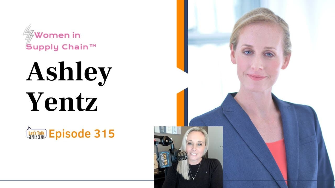 315: Women In Supply Chain™, Ashley Yentz