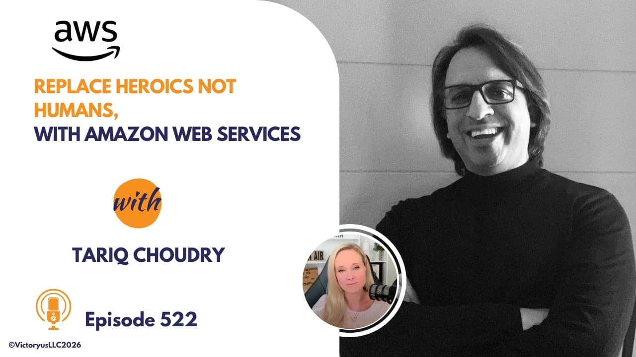 522: Replace Heroics Not Humans, with Amazon Web Services