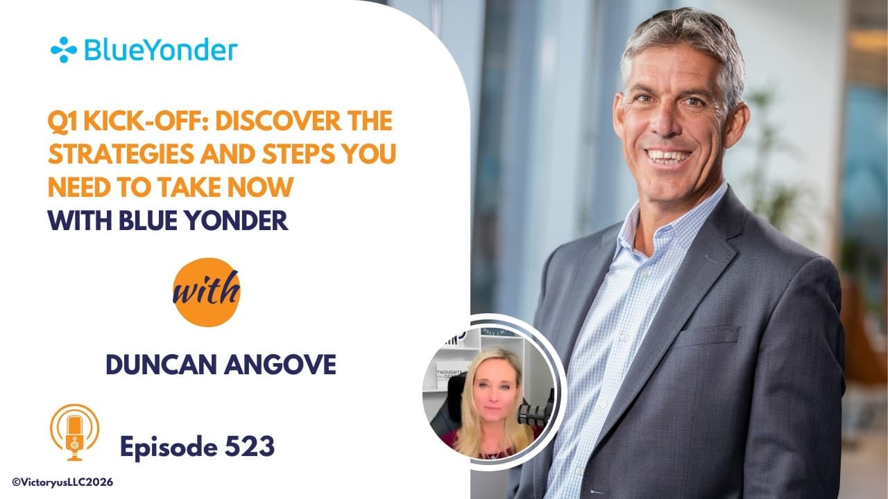 523: Q1 Kick-Off: Discover the Strategies and Steps You Need to Take Now, with Blue Yonder