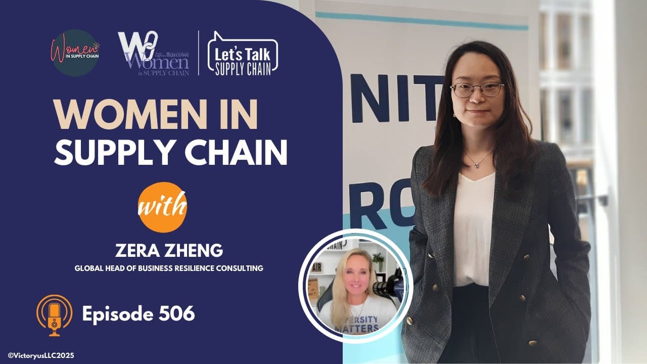 506: Women In Supply Chain™, Zera Zheng