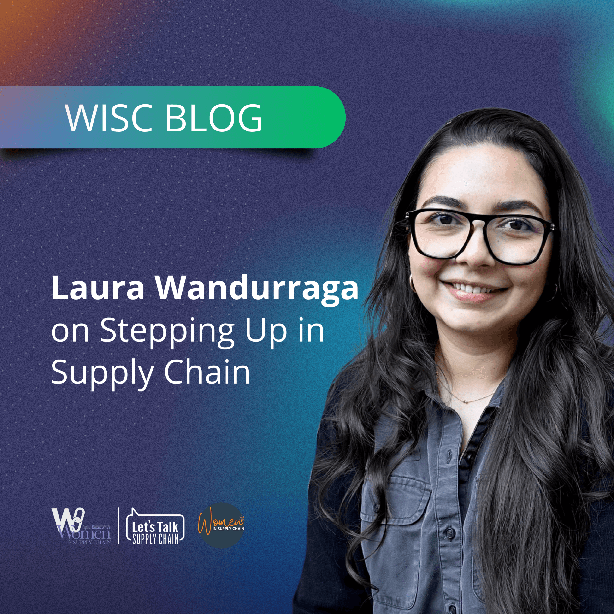 Laura Wandurraga On Stepping Up in Supply Chain